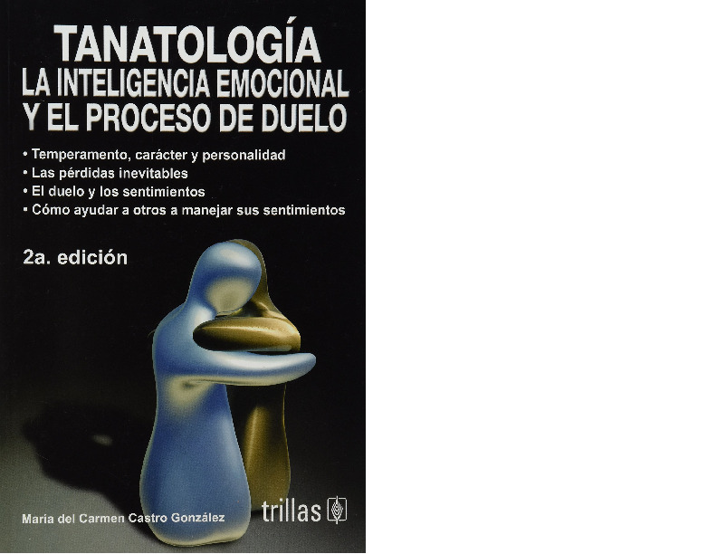 tanatologia-la-inteligencia-emocional-y-el-proceso-de-duelo-maria-del-carmen-castro-gonzalez.pdf tanatologia-la-inteligencia-emocional-y-el-proceso-de-duelo-maria-del-carmen-castro-gonzalez.pdf