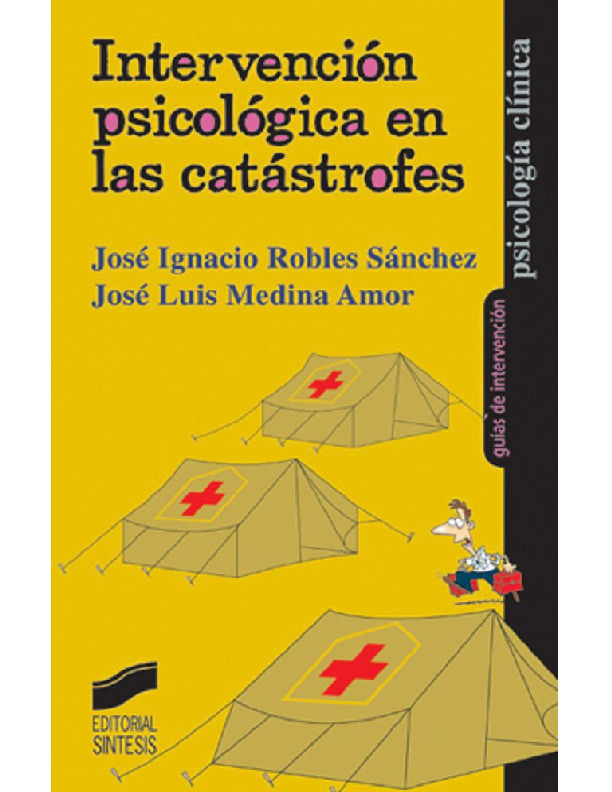PRIMEROS AUXILIOS PSICOLOGICOS=INTERVENCIÓN PSICOLÓGICA EN LAS CATÁSTROFES=José Ignacion Robles _ José Luis Medina=AVG.pdf