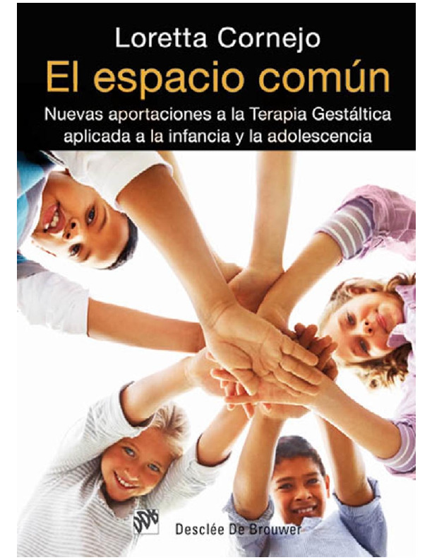 el-espacio-comun-gestalt-para-infancia-y-adolescencia-loretta-cornejo-gestalt.pdf el-espacio-comun-gestalt-para-infancia-y-adolescencia-loretta-cornejo-gestalt.pdf