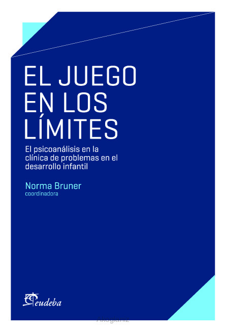El juego en los límites. El psicoanálisis en la clínica de problemas en el desarrollo infantil.pdf