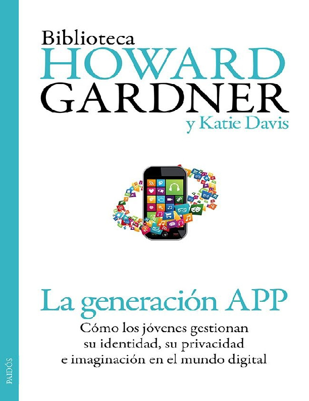 La generación APP. Cómo los jóvenes gestionan su identidad, su privacidad y su imaginación en el mundo digital.pdf