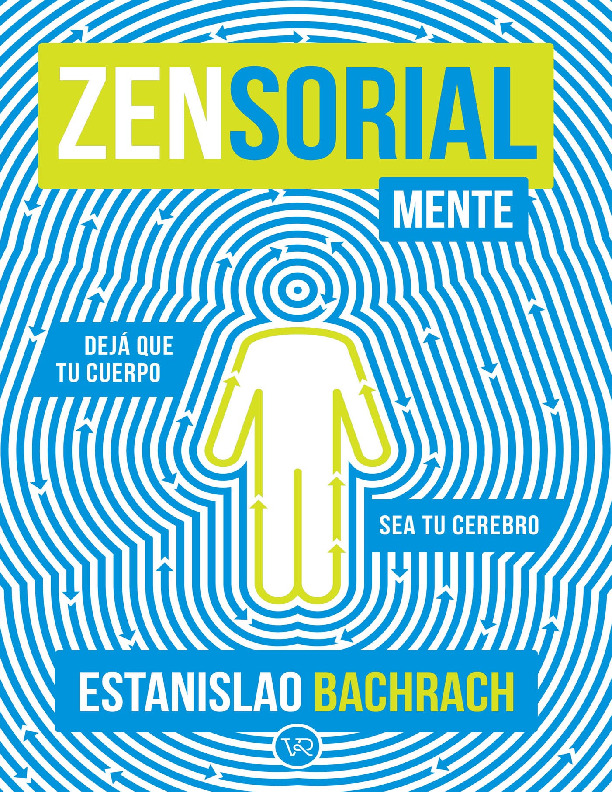 Zensorialmente  Dejá que tu cuerpo sea tu cerebro (Estanislao Bachrach).pdf