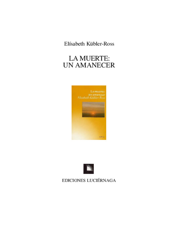 Elizabeth Kubler-Ross - La Muerte Un Amanecer.pdf Elizabeth Kubler-Ross - La Muerte Un Amanecer.pdf