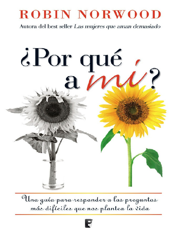 ¿Por qué a mí. Una guía para responder a las preguntas más difíciles que nos plantea la vida.pdf ¿Por qué a mí. Una guía para responder a las preguntas más difíciles que nos plantea la vida.pdf