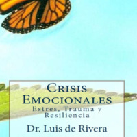 PRIMEROS AUXILIOS PSICOLOGICOS=(CRISIS)==CRISIS EMOCIONALES=Estres, Trauma y Resiliencia=Luis de Rivera=AVG(1).pdf