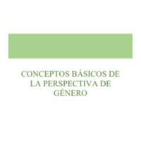 Conceptos Básicos de la Perspectiva de Género
